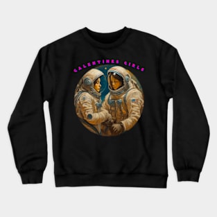 Galentine girls astronauts Crewneck Sweatshirt